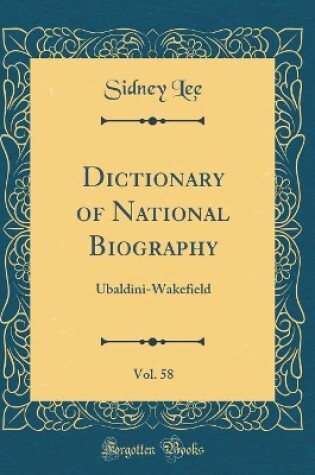 Cover of Dictionary of National Biography, Vol. 58: Ubaldini-Wakefield (Classic Reprint)