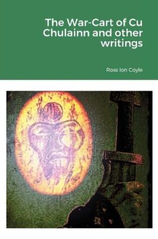 Cover of The War-Cart of Cu Chulainn and other writings