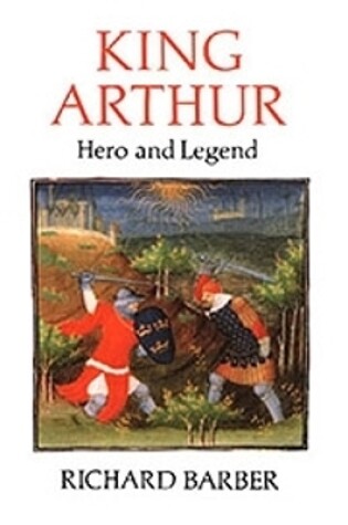 Cover of King Arthur: Hero and Legend