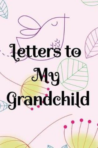 Cover of Letters To My Grandchild