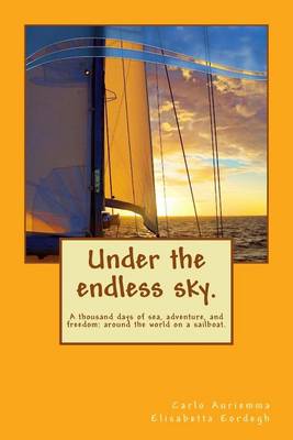 Cover of Under the endless sky. A thousand days of sea, adventure, and freedom