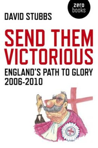 Cover of Send Them Victorious – England`s Path to Glory 2006–2010