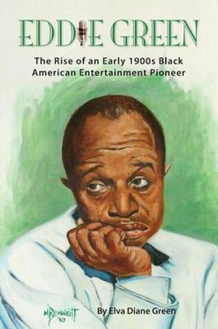 Cover of Eddie Green - The Rise of an Early 1900s Black American Entertainment Pioneer