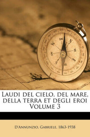 Cover of Laudi del Cielo, del Mare, Della Terra Et Degli Eroi Volume 3