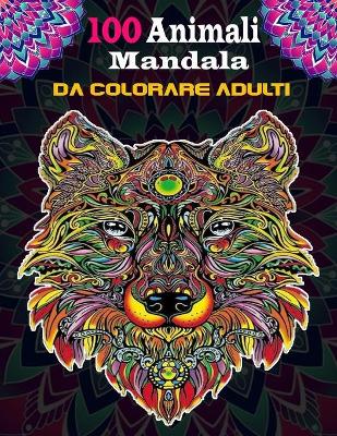 Book cover for 100 animali mandala da colorare adulti