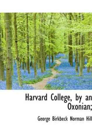 Cover of Harvard College, by an Oxonian;