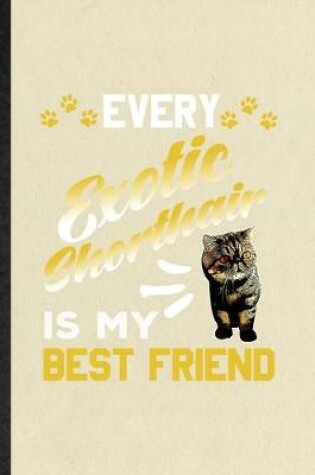 Cover of Every Exotic Shorthair Is My Best Friend