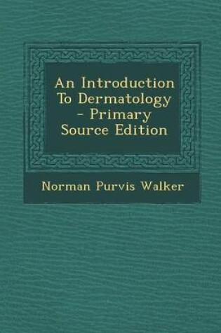 Cover of An Introduction to Dermatology - Primary Source Edition