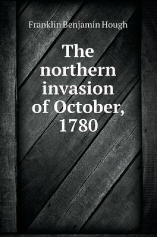 Cover of The northern invasion of October, 1780