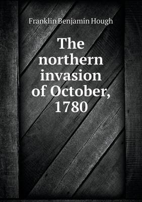 Book cover for The northern invasion of October, 1780