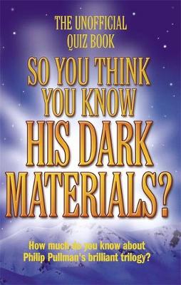 Book cover for So You Think You Know His Dark Materials