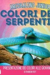 Book cover for Arcobaleno Junior, Colori dei Serpenti