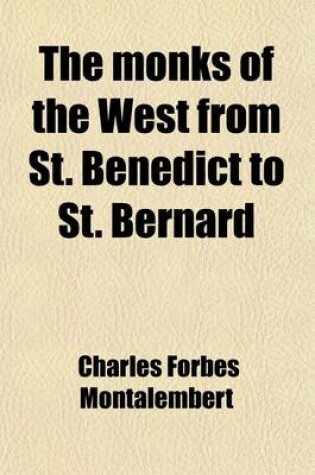 Cover of The Monks of the West, from St. Benedict to St. Bernard (Volume 3)