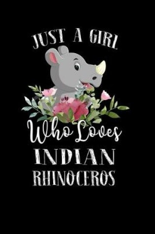 Cover of Just a Girl Who Loves Indian Rhinoceros