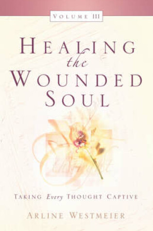 Cover of Healing the Wounded Soul, Vol. III