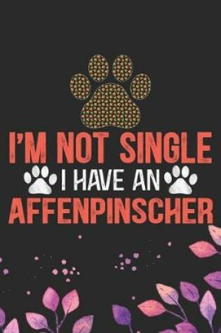 Cover of I'm Not Single I Have an Affenpinscher