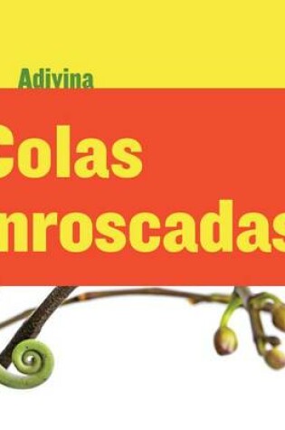 Cover of Colas Enroscadas (Twisty Tails)