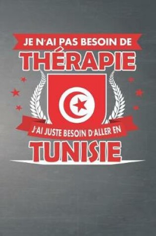 Cover of Je N'ai Pas Besoin De Therapie - J'ai Juste Besoin D'aller En Tunisie