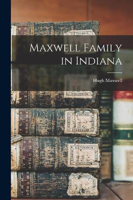 Book cover for Maxwell Family in Indiana