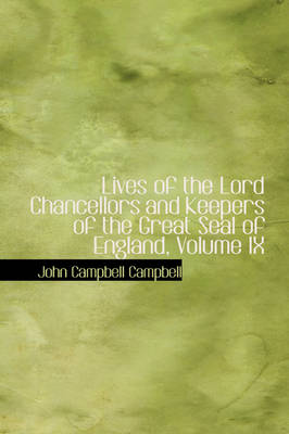 Book cover for Lives of the Lord Chancellors and Keepers of the Great Seal of England, Volume IX