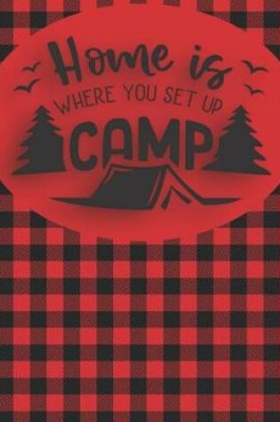 Cover of Home is Where You Set Up Camp