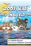 Book cover for Brody Bear Goes on a Field Trip