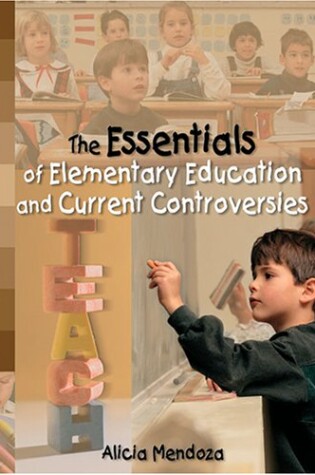 Cover of THE ESSENTIALS OF ELEMENTARY EDUCATION AND CURRENT CONTROVERSIES