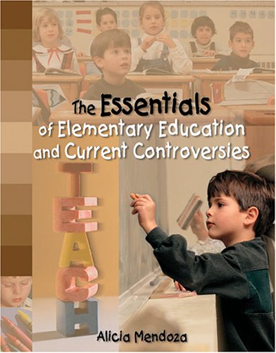 Book cover for THE ESSENTIALS OF ELEMENTARY EDUCATION AND CURRENT CONTROVERSIES