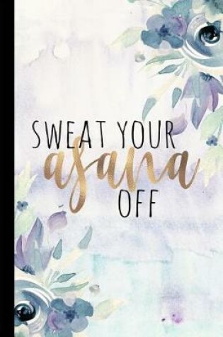 Cover of Sweat Your Asana Off