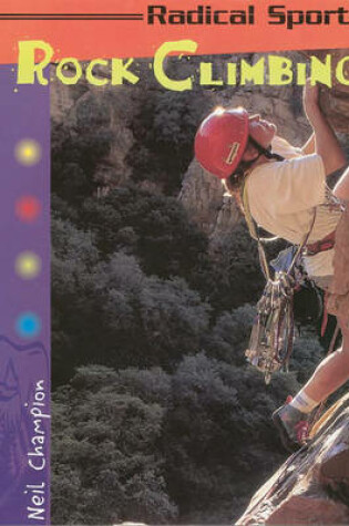 Cover of Radical Sports Rock Climbing Paperback