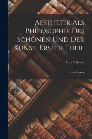 Cover of Aesthetik als Philosophie des Schönen und der Kunst, Erster Theil