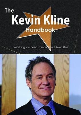 Book cover for The Kevin Kline Handbook - Everything You Need to Know about Kevin Kline