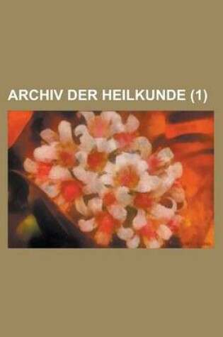 Cover of Archiv Der Heilkunde (1 )