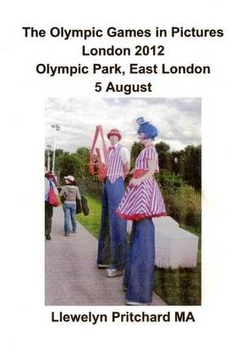 Cover of The Olympic Games in Pictures London 2012 Olympic Park, East London 5 August.