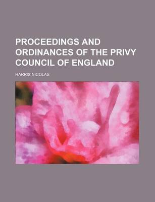 Book cover for Proceedings and Ordinances of the Privy Council of England