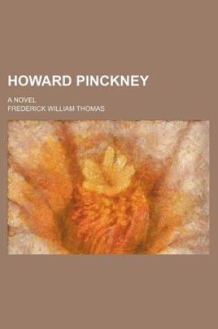 Cover of Howard Pinckney; A Novel