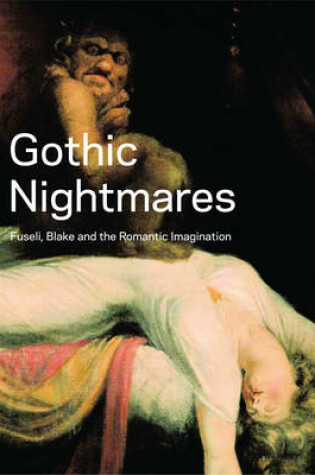 Cover of Gothic Nightmares: Fuseli, Blake and the Romantic Imagination