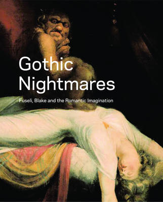 Book cover for Gothic Nightmares: Fuseli, Blake and the Romantic Imagination