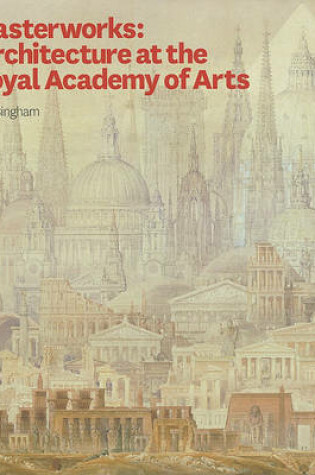 Cover of Masterworks: Architecture at the Royal Academy of Arts