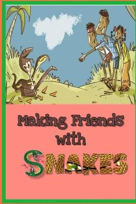 Book cover for Making Friends with SNAKES