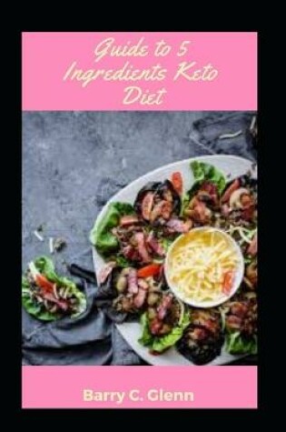 Cover of Guide to 5 Ingredients Keto Diet