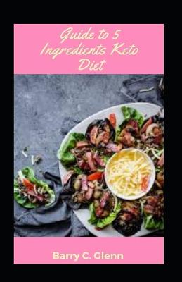 Book cover for Guide to 5 Ingredients Keto Diet