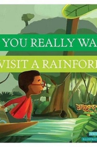 Cover of Do You Really Want to Visit a Rainforest?