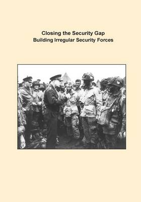 Cover of Closing the Security Gap Building Irregular Security Forces