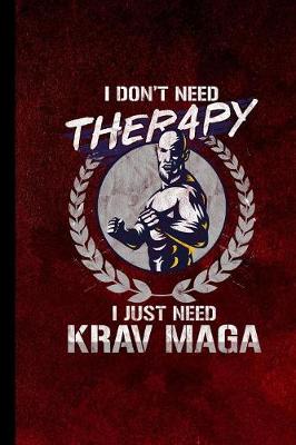 Book cover for I Don't Need Therapy I Just Need Krav Maga