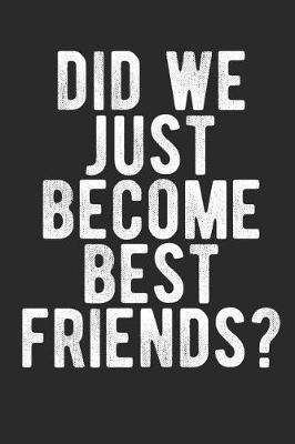 Book cover for Did We Just Become Best Friends?