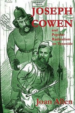 Cover of Joseph Cowen and Popular Radicalism on Tyneside, 1829-1900