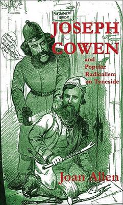 Book cover for Joseph Cowen and Popular Radicalism on Tyneside, 1829-1900