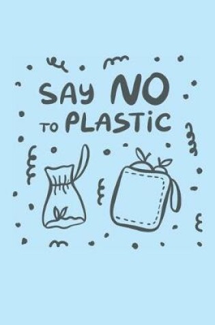 Cover of Say No To Plastic