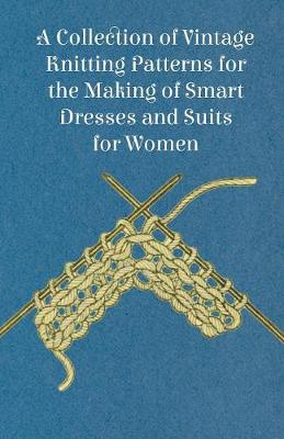 Book cover for A Collection of Vintage Knitting Patterns for the Making of Smart Dresses and Suits for Women